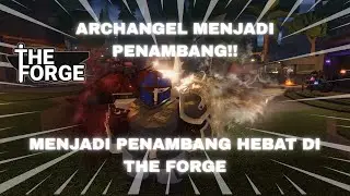 ARCHANGEL MEMULAI PETUALANGAN DI THE FORGE #1 | THE FORGE INDONESIA