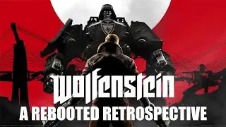 WOLFENSTEIN | A REBOOT SERIES RETROSPECTIVE