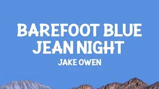 @jakeowen - Barefoot Blue Jean Night (Lyrics)