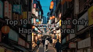 Top 10 Things That Only Happen in Korea #South Korea #culture #living