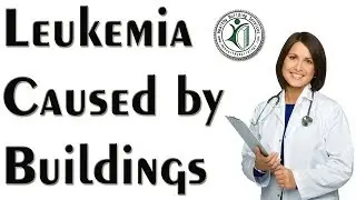 Leukemia Caused by Buildings