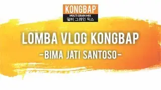 Lomba Vlog Kongbap - Bima Jati Santoso