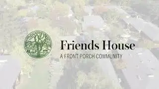 Friends House Community Virtual Tour