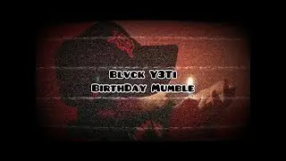Blvck Y3Ti - Birthday Mumble