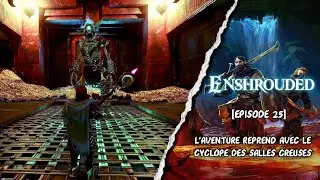 L'AVENTURE REPREND avec le CYCLOPE des SALLES CREUSES - ENSHROUDED [EP25]