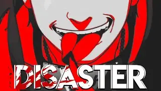 kslv - disaster [AMV/Edit]