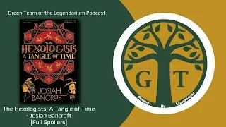 #329: A Tangle of Time by Josiah Bancroft (The Hexologists #2) (Full Spoilers)