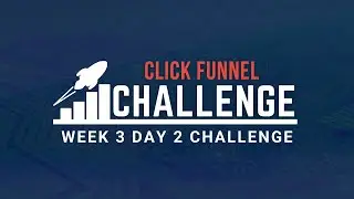 Click Funnel Challenge - Week 3 Day 2 - Challenge. #ClickFunnelChallenge #RussellBrunson