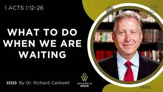 What To Do When We Are Waiting | Acts 1:12-26