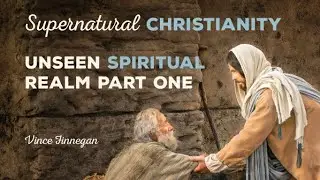 1. Unseen Spiritual Realm Part One