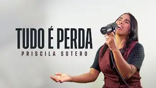 Priscila Sotero | Tudo &Eacute; Perda (Cover Felipe Rodrigues)