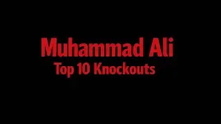 Muhammad Ali - Top 10 Knockouts 