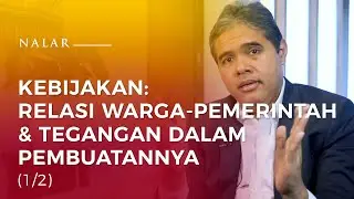 NALAR Ep. 03. KEBIJAKAN PUBLIK: RELASI WARGA-PEMERINTAH & TEGANGAN DALAM PEMBUATANNYA (1/2)