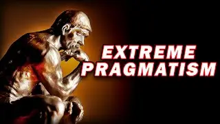 Pragmatism is a BAD IDEA - Extremist vs Radical