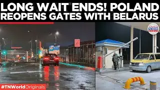 SECURITY LOCKDOWN LIFTED AT POLAND, BELARUS BORDER; Traffic Returns to Normal | Times Now World