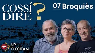 Cossí dire S03#07 | Broquiès