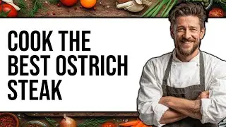 How To Cook Ostrich Steak