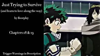 Just Trying to Survive (and learn to love along the way) - Podfic (MHA) - Part 10 - Chapters 18 & 19