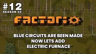 Factorio[Season 02]: #12 - Blue circuits are been made now lets add electric furnace