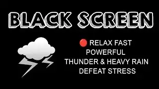 🔴 Relax Fast Powerful Thunder and Heavy Rain, Black Screen | Defeat Stress