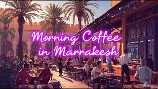 ☕ Morning Coffee in Marrakesh 🌴   Bossa Lounge Jazz for Lazy Days