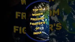 TOP 10 WOMEN FREEDOM FIGHTERS OF INDIAN