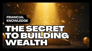 he Secret to Building Wealth &mdash; Why Financial Education Matters More Than Money