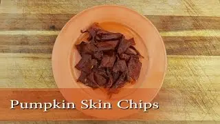 Pumpkin Skin Chips Recipe - Best way to Use the Whole Pumpkin