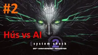 System Shock 2 remaster #2 - H&uacute;s vs AI
