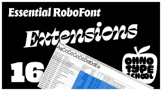 Essential RoboFont &bull; Part 16: Our Favorite RoboFont Extensions (🍎 OH no Type School)
