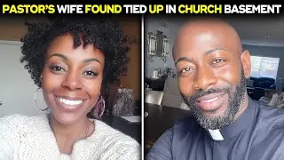 Pastor&rsquo;s Wife Found Tied In Basement&mdash;he Lived Double Life | True Crime