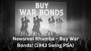 Newsreel Rhumba &ndash; Buy War Bonds! (1943 Swing PSA)