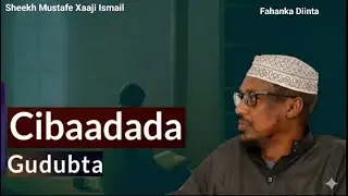 Ku Dadaalida Cibadooyinka Gudba Ee La Aqbalo || Sheekh Mustafe Xaaji @Fahankadiinta1 