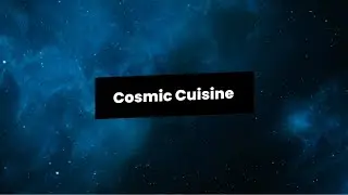 Cosmic Cuisine