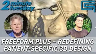 Freeform Plus - Redefining Patient Specific 3D Design | 2 Minute Tuesday