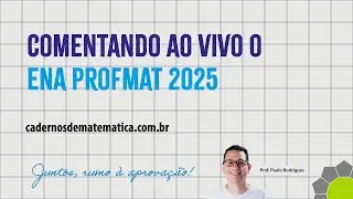 Comentando e Resolvendo ao vivo o ENA PROFMAT 2025