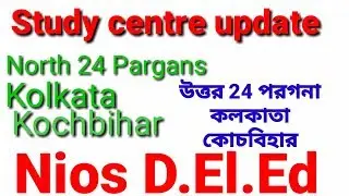 Nios study center update north 24 pargana, kolkata, kochbihar district.