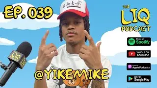 The LIQ Podcast Episode 039 | PRODUCER & DJ @YikeMike