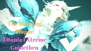 FFXIV - The Ez play Guide of  The Dancing Plague Extreme (Titania Extreme guide) Healer edition