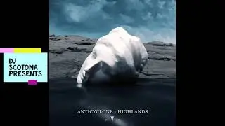 Anticyclone - Highlands (Original Mix)