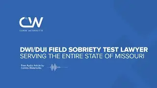 DWI DUI Field Sobriety Test Defense Lawyer in Missouri