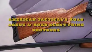 American Tactical's Road Agent and Road Agent Prime Side by Side Shotguns - Explained