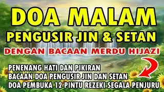 DOA MALAM PENGUSIR JIN DAN SETAN |  DOA PEMBUKA REZEKI DARI SEGALA PENJURU