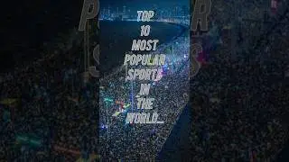 TOP 10 MOST POPULAR SPORTS IN THE WORLD...