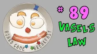 Board Game Breakfast # 89 - Vasel's Law