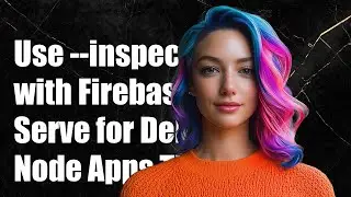 How to Use --inspect-brk with Firebase Serve for Debugging Node Apps