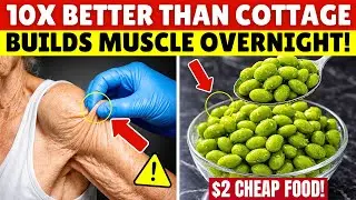 Forget Cottage Cheese: THIS $2 Cheap Food Rebuilds Muscle Fast and ENDS Sarcopenia after 80!