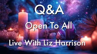Q&A - Live With Liz  ✨️ Open To Everyone About Everything