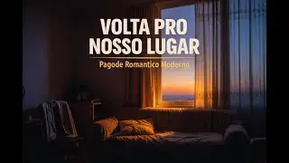 “VOLTA PRO NOSSO LUGAR” | Pagode Romântico Moderno