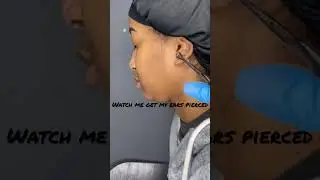 Come watch me get my ears pierced